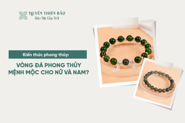 Vòng tay phong thuỷ mệnh Mộc cho nam và nữ
