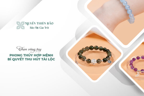 Chọn vòng tay phong thủy hợp mệnh