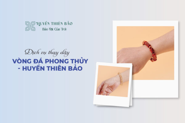 Dịch vụ thay dây vòng đá phong thủy