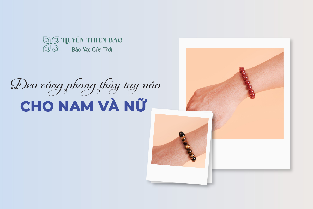 HUYỀN THIÊN BẢO | Đeo vòng phong thủy tay nào cho nam và nữ?