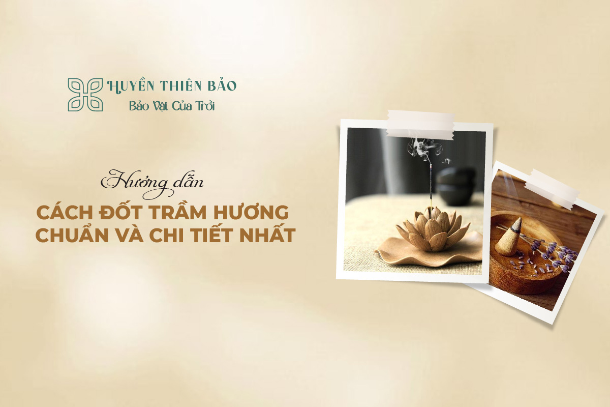 HUYỀN THIÊN BẢO | Hướng dẫn cách đốt trầm hương chuẩn và chi tiết nhất HUYỀN THIÊN BẢO | Hướng dẫn cách đốt trầm hương chuẩn và chi tiết nhất