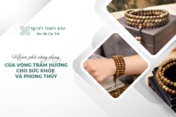 Khám Phá Công Dụng Của Vòng Trầm Hương Cho Sức Khỏe Và Phong Thủy