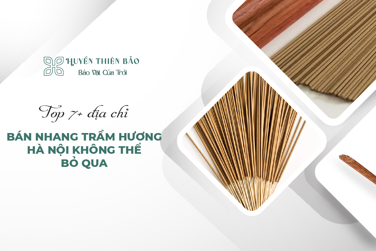 HUYỀN THIÊN BẢO | Top 7+ Địa Chỉ Bán Nhang Trầm Hương Hà Nội Uy Tín Không Thể Bỏ Qua
