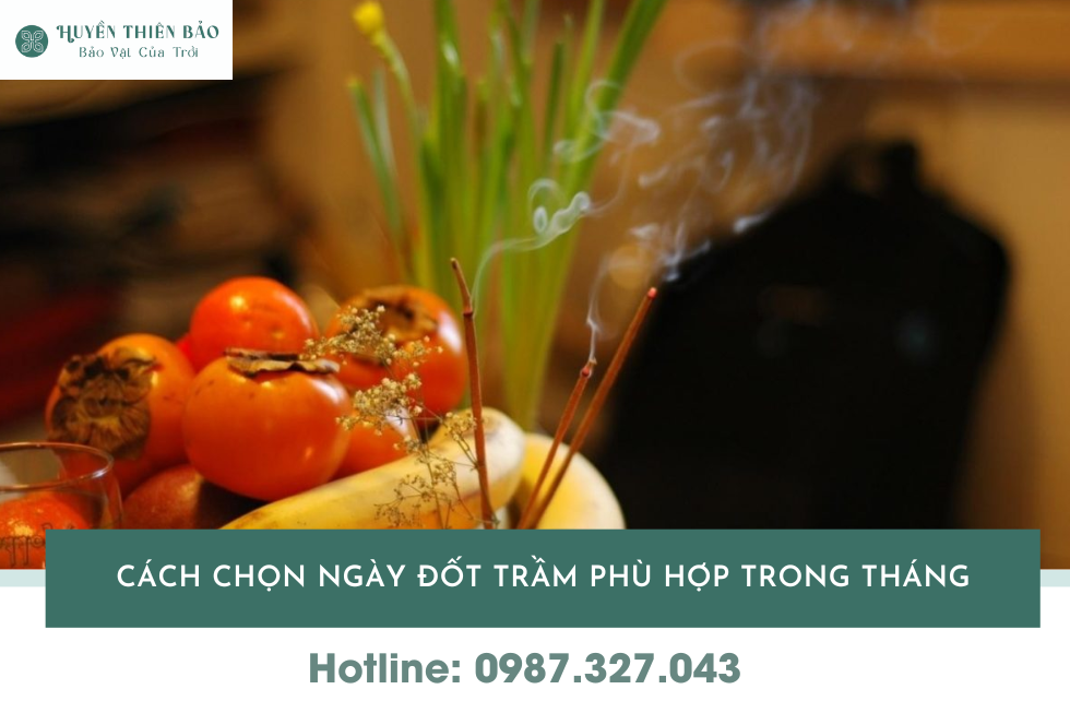 HUYỀN THIÊN BẢO | Đốt trầm ngày nào tốt? Lịch chọn ngày đốt trầm may mắn để thu hút tài lộc HUYỀN THIÊN BẢO | Đốt trầm ngày nào tốt? Lịch chọn ngày đốt trầm may mắn để thu hút tài lộc